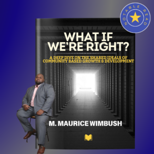 (Soft Cover) What if We’re Right? A Deep Dive on the Shared Ideals of Community-Based Growth & Development